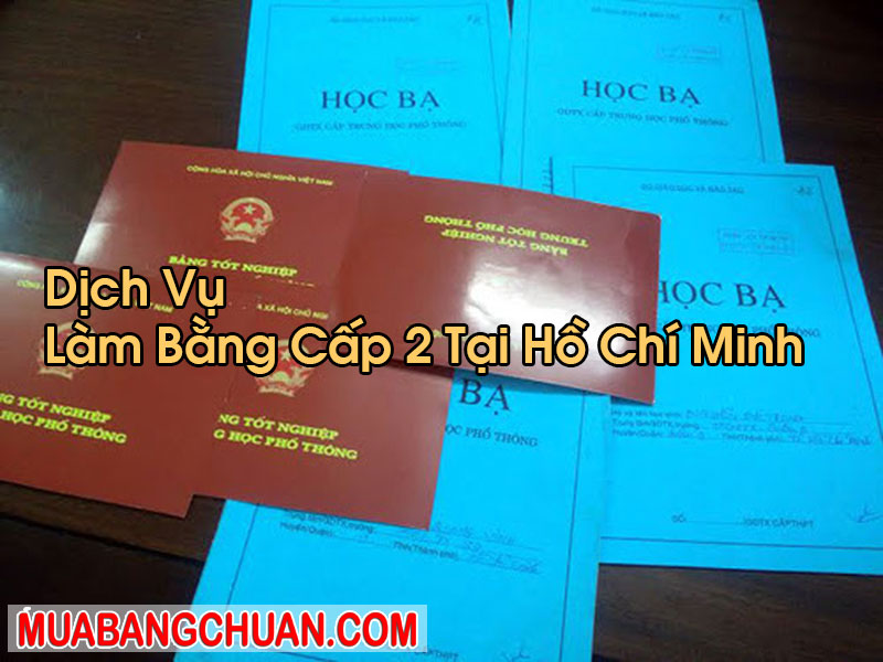 Làm Bằng Cấp 2 Tại Hồ Chí Minh