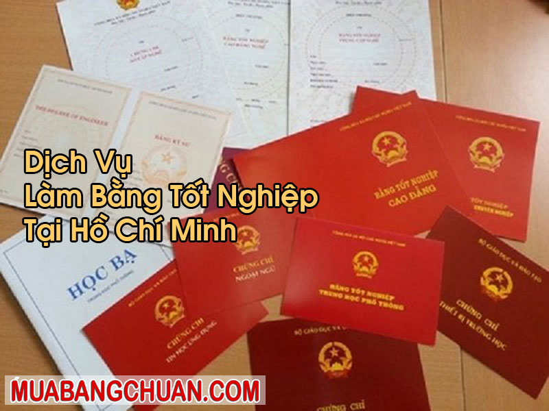 Làm Bằng Tốt Nghiệp Tại Hồ Chí Minh