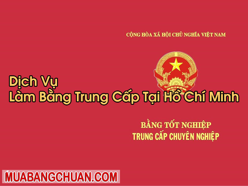 Làm Bằng Trung Cấp Tại Hồ Chí Minh